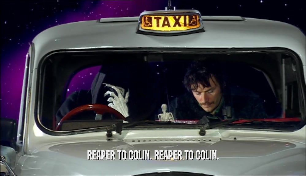 REAPER TO COLIN. REAPER TO COLIN.  