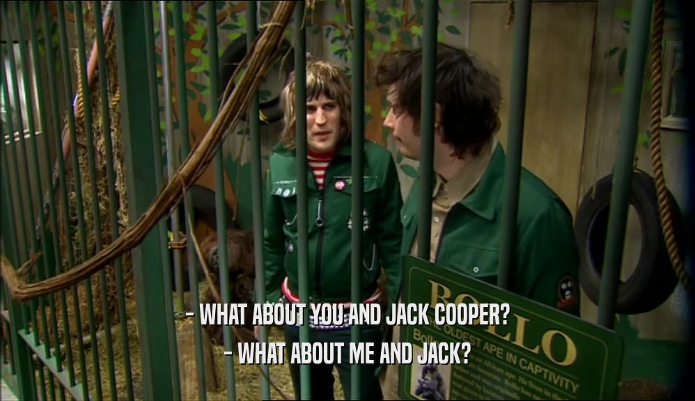 - WHAT ABOUT YOU AND JACK COOPER? - WHAT ABOUT ME AND JACK? 
