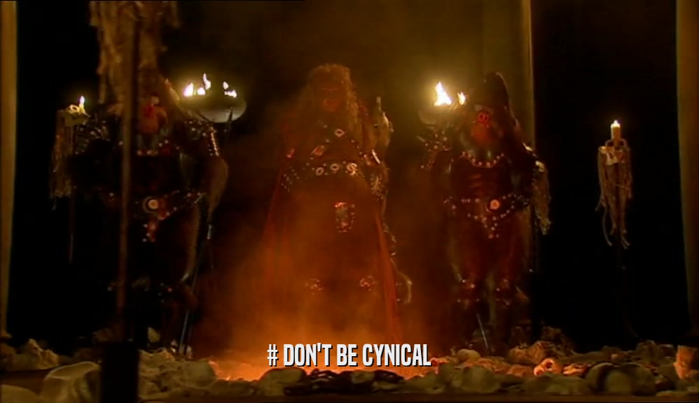 # DON'T BE CYNICAL  