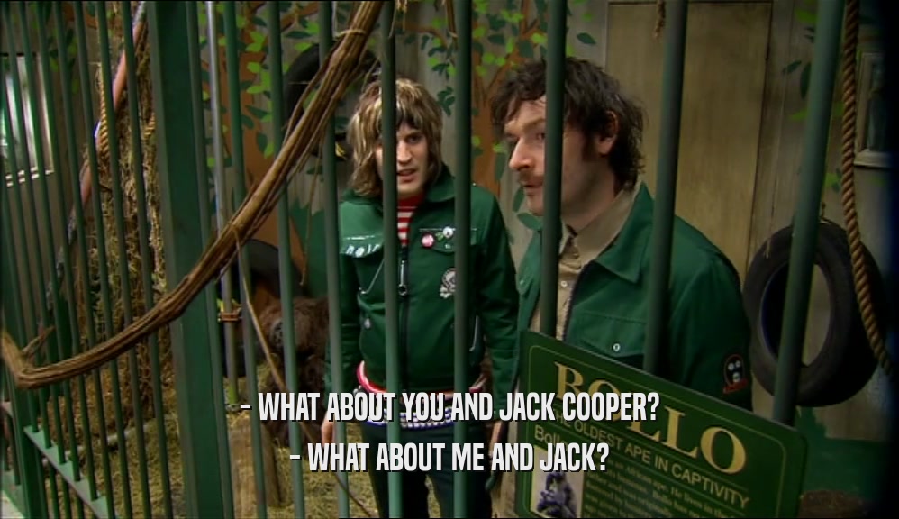 - WHAT ABOUT YOU AND JACK COOPER? - WHAT ABOUT ME AND JACK? 