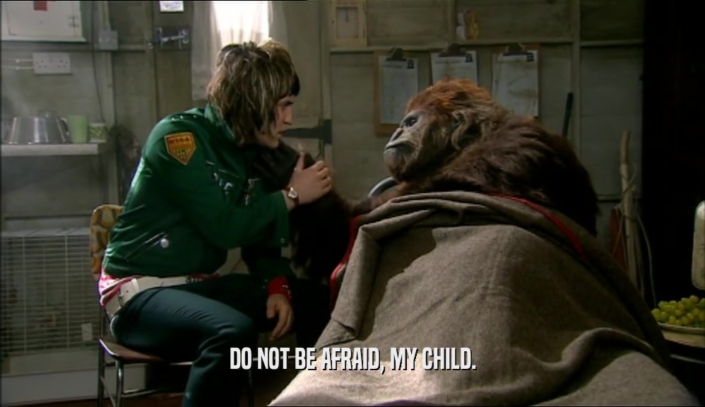 DO NOT BE AFRAID, MY CHILD.  
