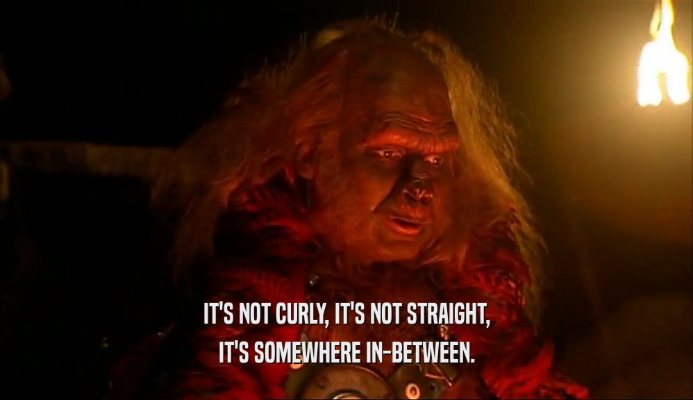 IT'S NOT CURLY, IT'S NOT STRAIGHT, IT'S SOMEWHERE IN-BETWEEN. 