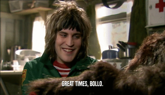 GREAT TIMES, BOLLO.  
