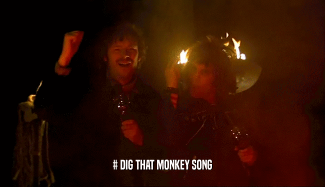 # DIG THAT MONKEY SONG
  