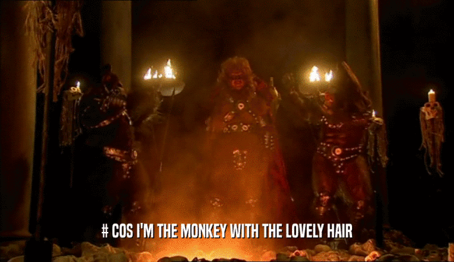 # COS I'M THE MONKEY WITH THE LOVELY HAIR  