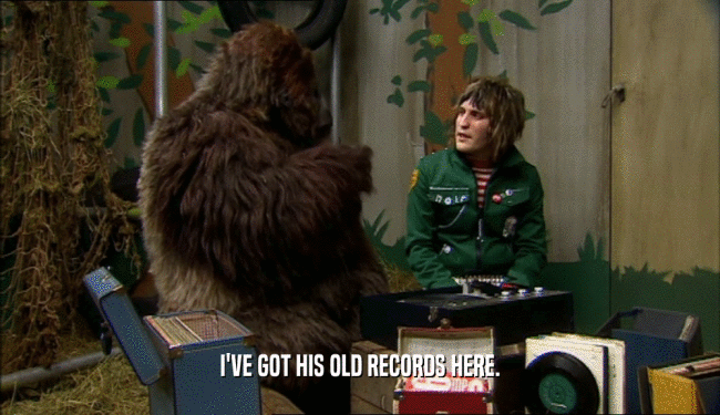 I'VE GOT HIS OLD RECORDS HERE.  