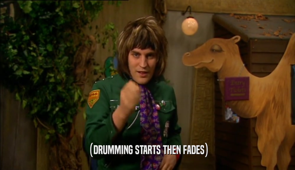 (DRUMMING STARTS THEN FADES)  