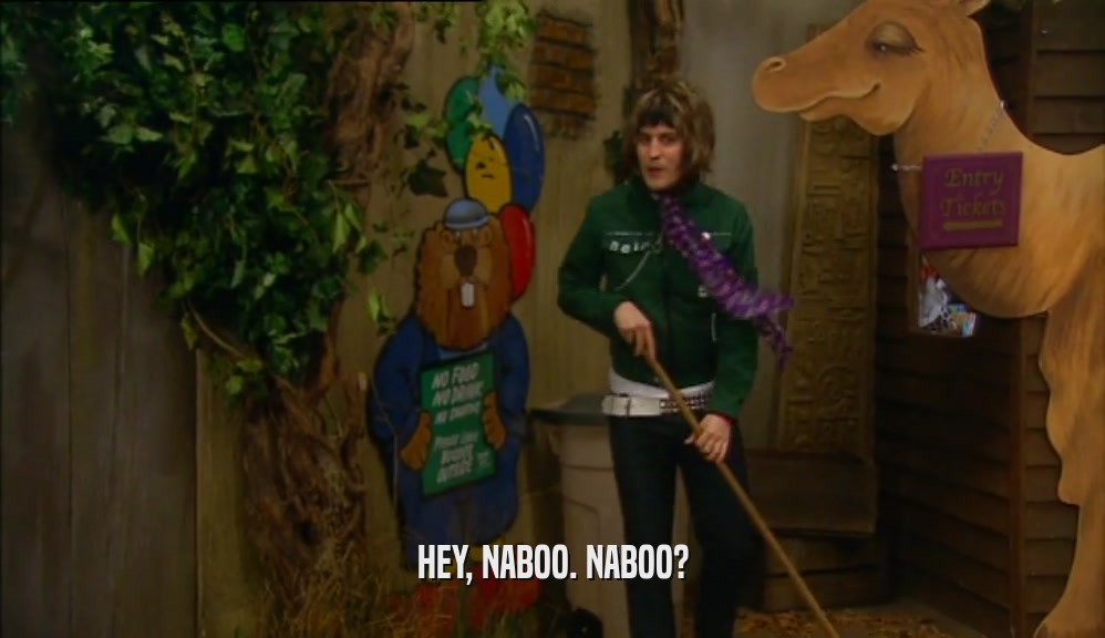 HEY, NABOO. NABOO?  