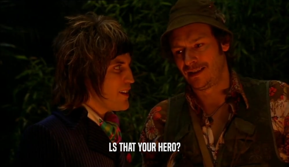 LS THAT YOUR HERO?  