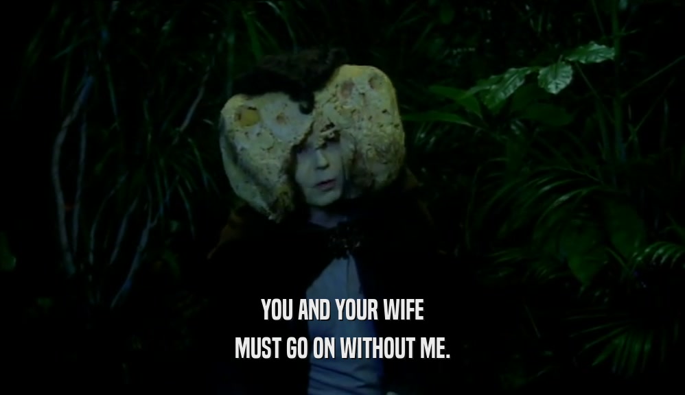 YOU AND YOUR WIFE MUST GO ON WITHOUT ME. 