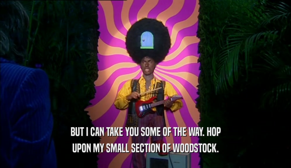 BUT I CAN TAKE YOU SOME OF THE WAY. HOP UPON MY SMALL SECTION OF WOODSTOCK. 