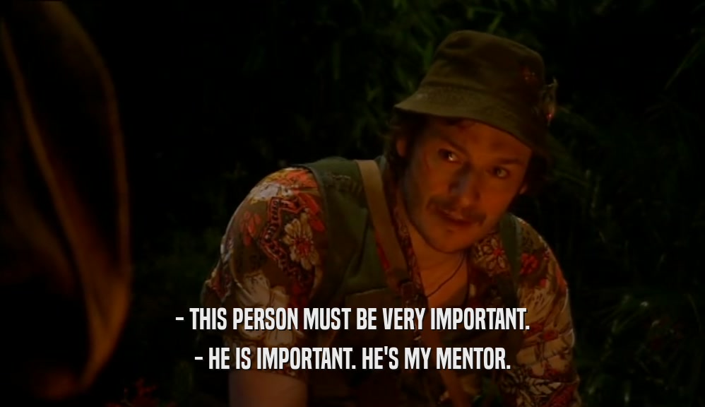 - THIS PERSON MUST BE VERY IMPORTANT. - HE IS IMPORTANT. HE'S MY MENTOR. 