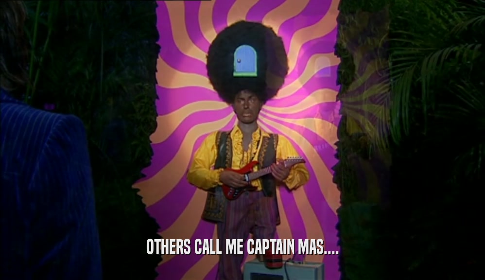 OTHERS CALL ME CAPTAIN MAS....  