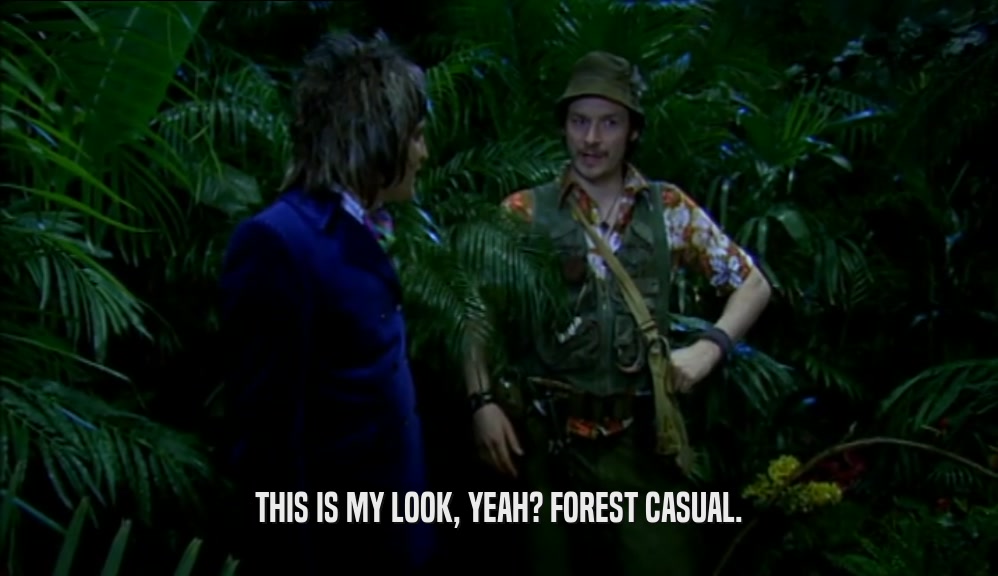THIS IS MY LOOK, YEAH? FOREST CASUAL.  