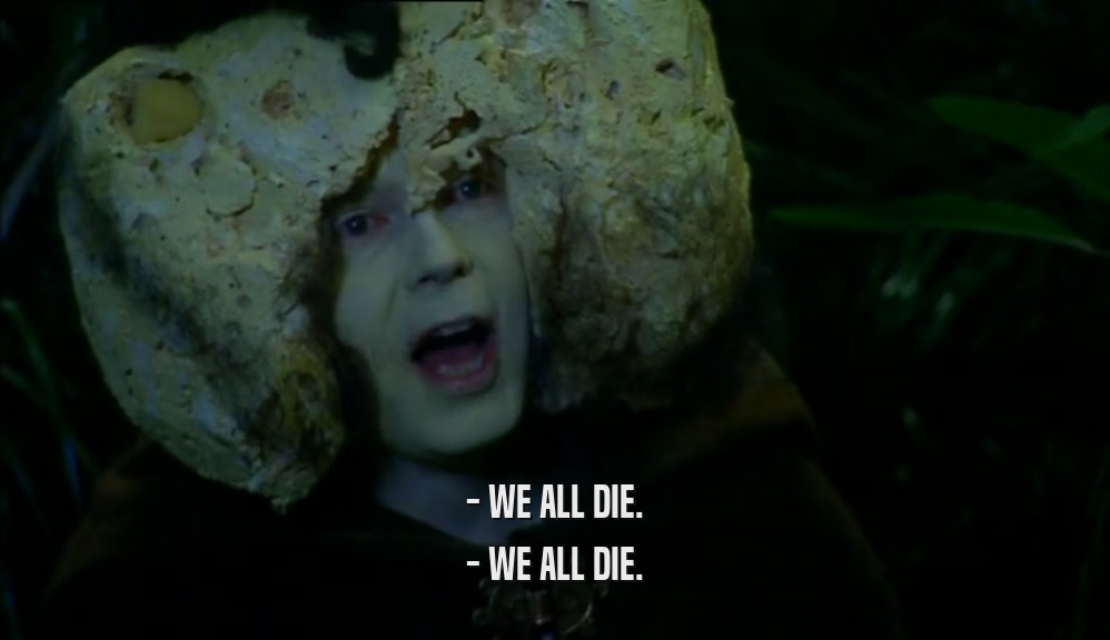 - WE ALL DIE. - WE ALL DIE. 