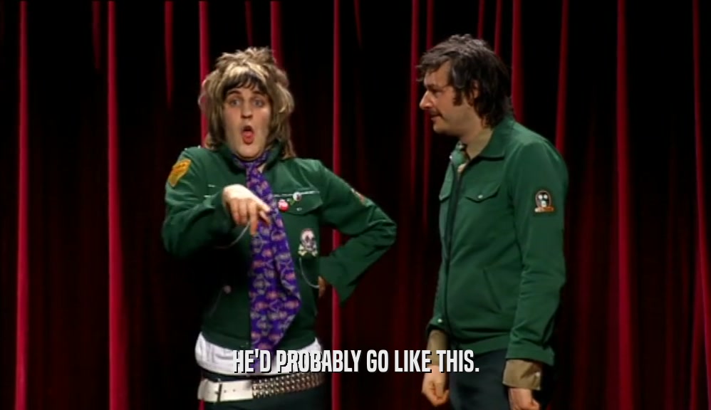 HE'D PROBABLY GO LIKE THIS.  