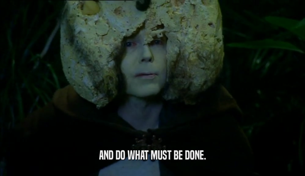 AND DO WHAT MUST BE DONE.  