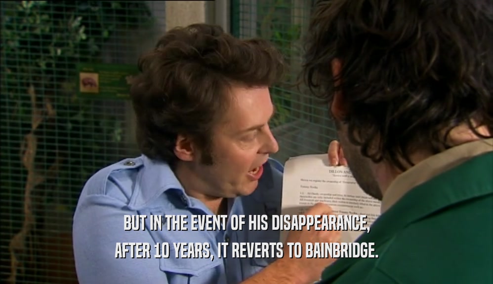 BUT IN THE EVENT OF HIS DISAPPEARANCE, AFTER 10 YEARS, IT REVERTS TO BAINBRIDGE. 