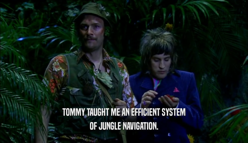 TOMMY TAUGHT ME AN EFFICIENT SYSTEM OF JUNGLE NAVIGATION. 