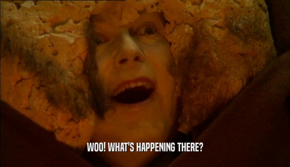 WOO! WHAT'S HAPPENING THERE?  