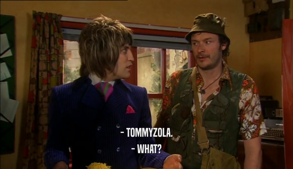 - TOMMYZOLA. - WHAT? 