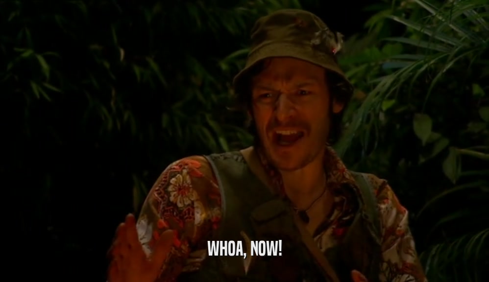 WHOA, NOW!  