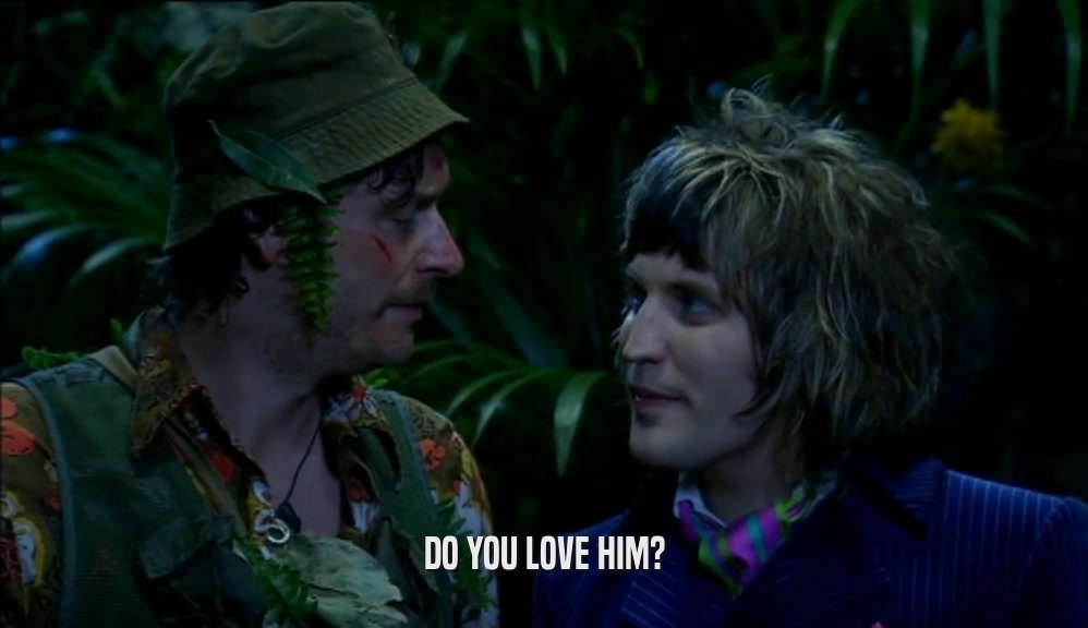 DO YOU LOVE HIM?  