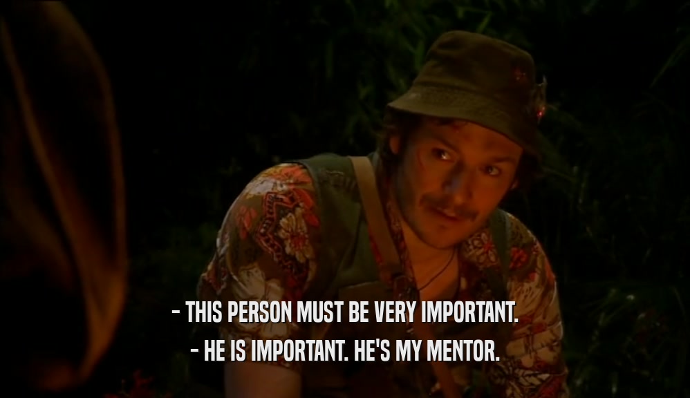 - THIS PERSON MUST BE VERY IMPORTANT. - HE IS IMPORTANT. HE'S MY MENTOR. 