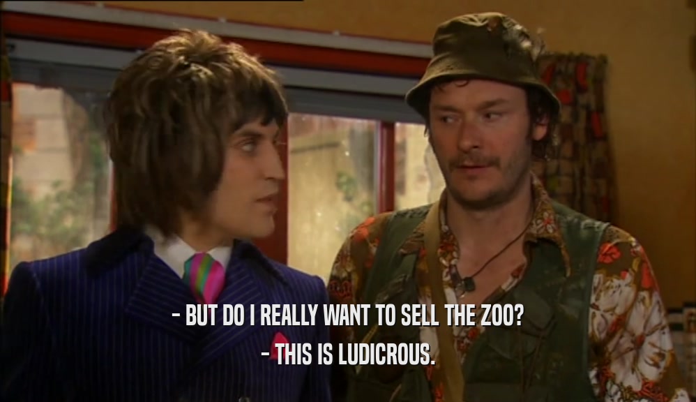 - BUT DO I REALLY WANT TO SELL THE ZOO? - THIS IS LUDICROUS. 
