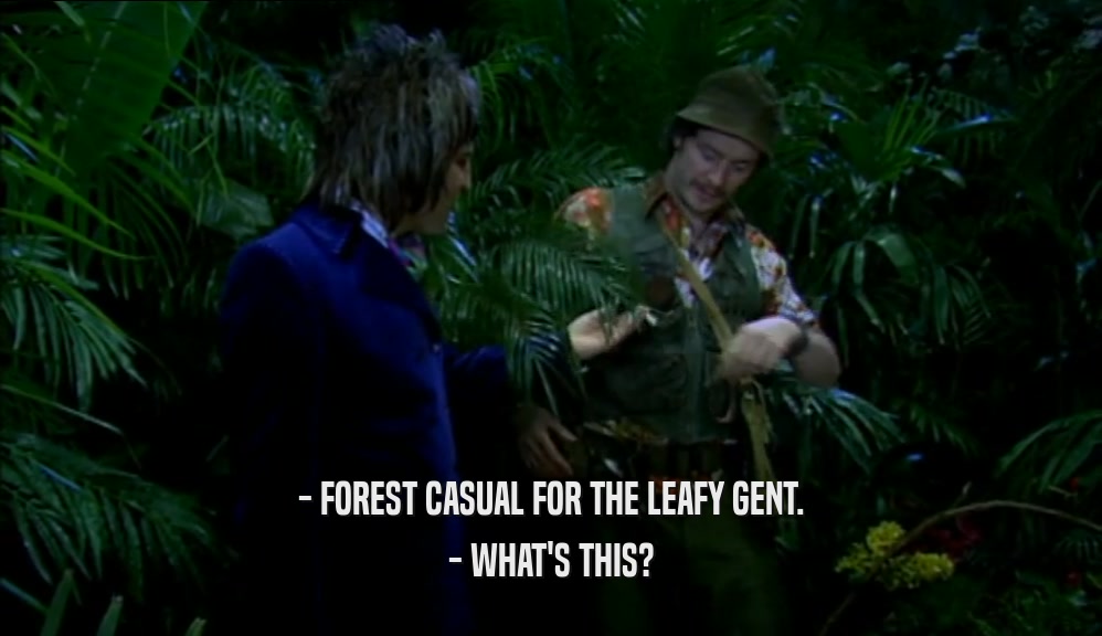 - FOREST CASUAL FOR THE LEAFY GENT. - WHAT'S THIS? 