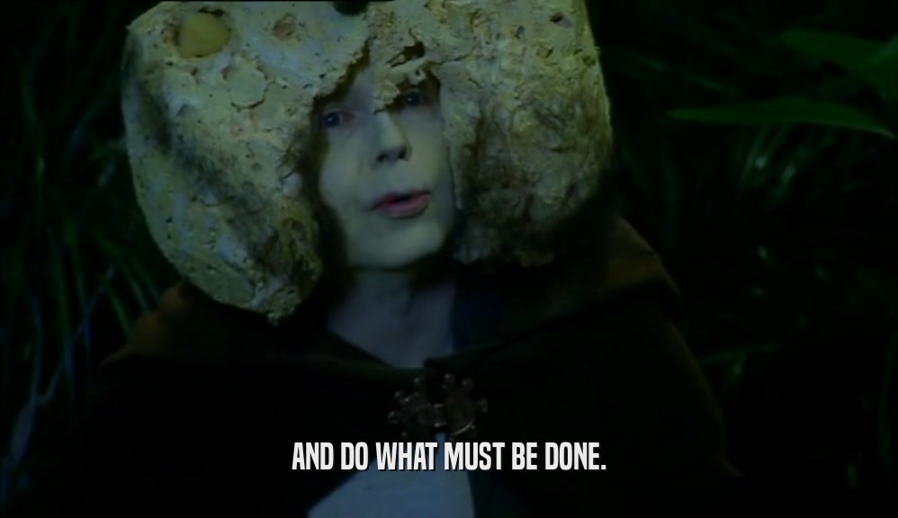 AND DO WHAT MUST BE DONE.  