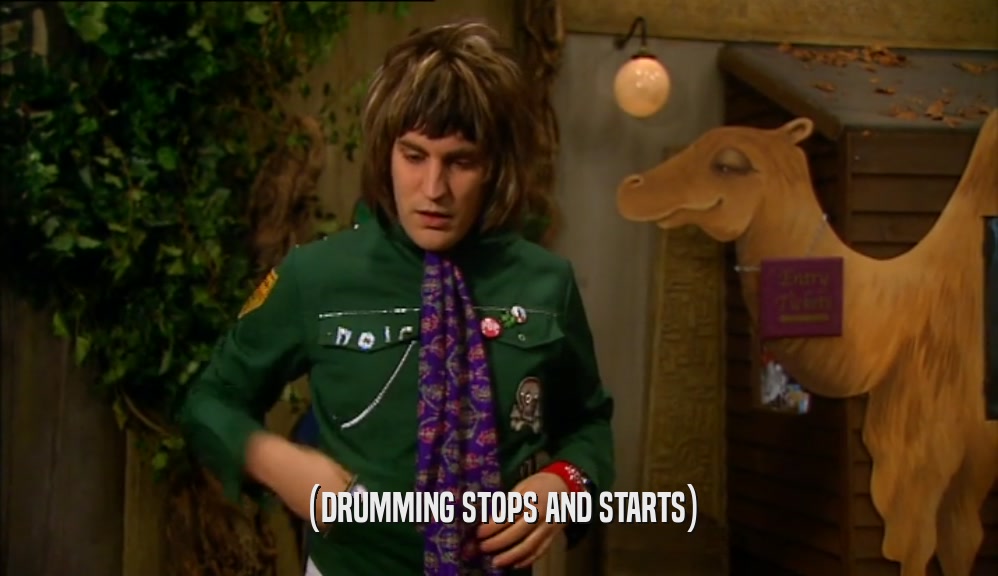 (DRUMMING STOPS AND STARTS)  