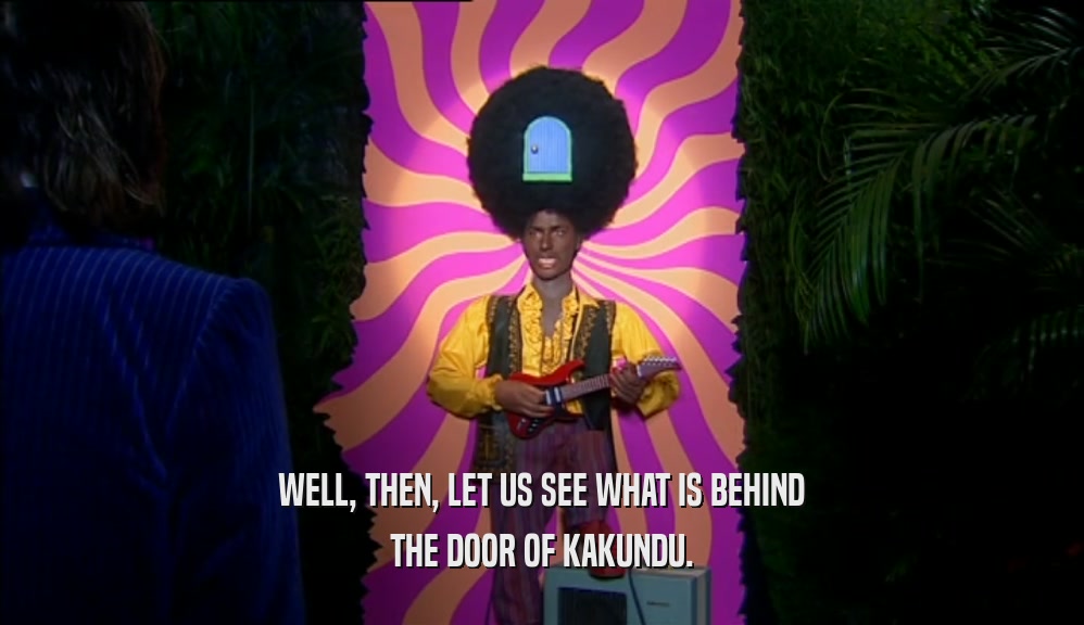 WELL, THEN, LET US SEE WHAT IS BEHIND THE DOOR OF KAKUNDU. 