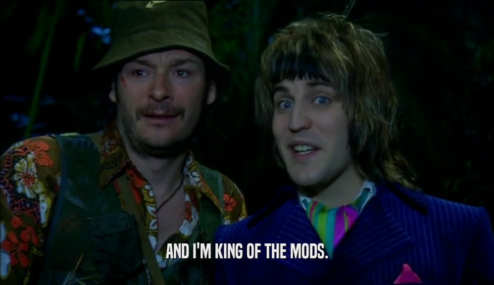 AND I'M KING OF THE MODS.  