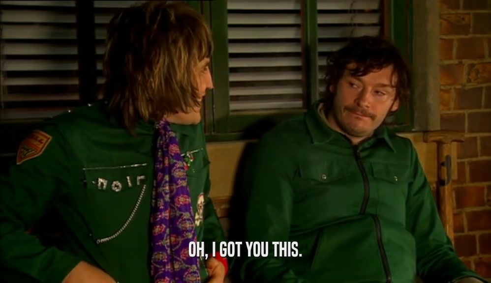 OH, I GOT YOU THIS.  