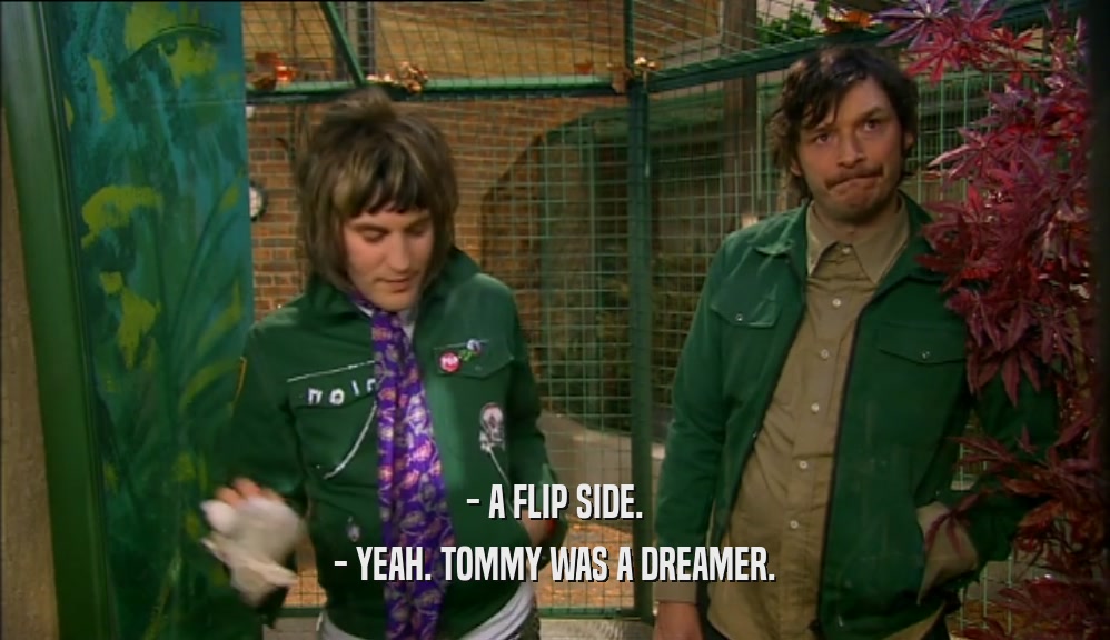 - A FLIP SIDE. - YEAH. TOMMY WAS A DREAMER. 