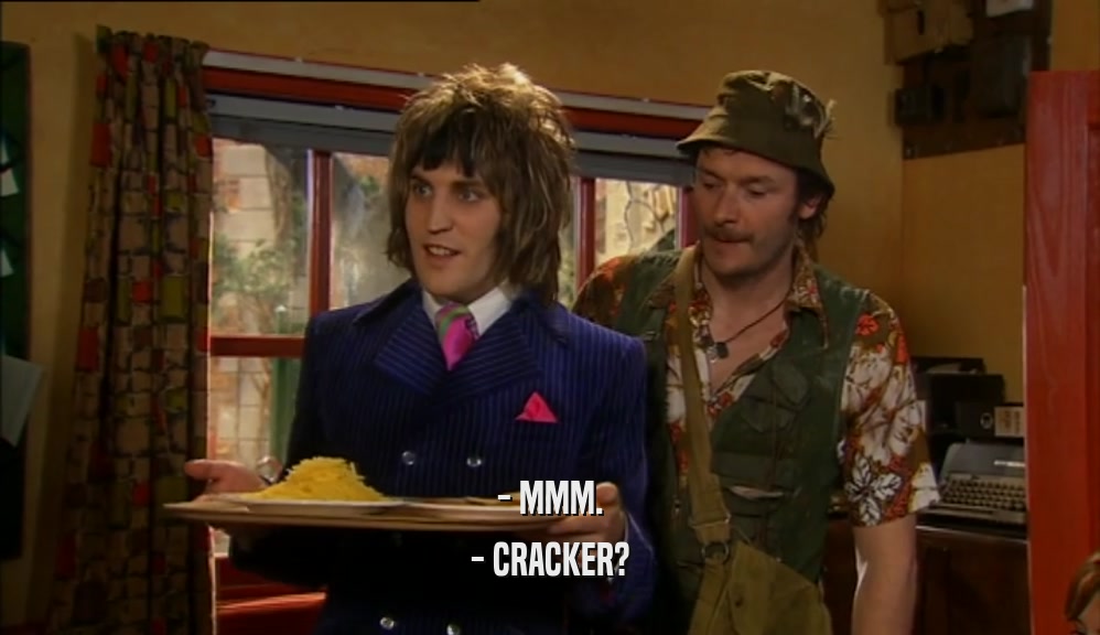 - MMM. - CRACKER? 