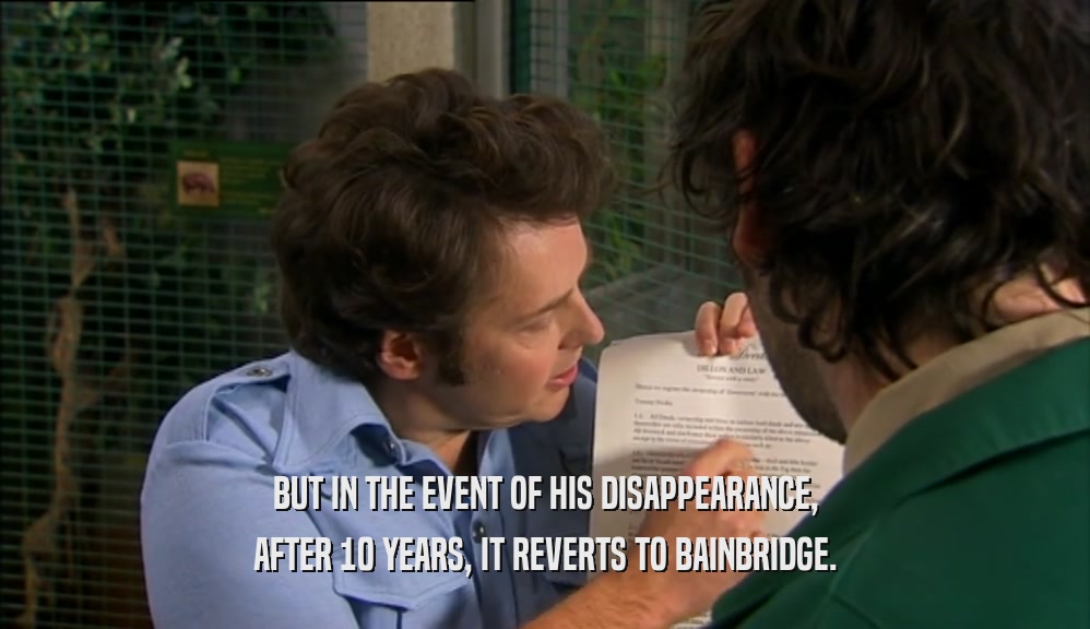 BUT IN THE EVENT OF HIS DISAPPEARANCE, AFTER 10 YEARS, IT REVERTS TO BAINBRIDGE. 