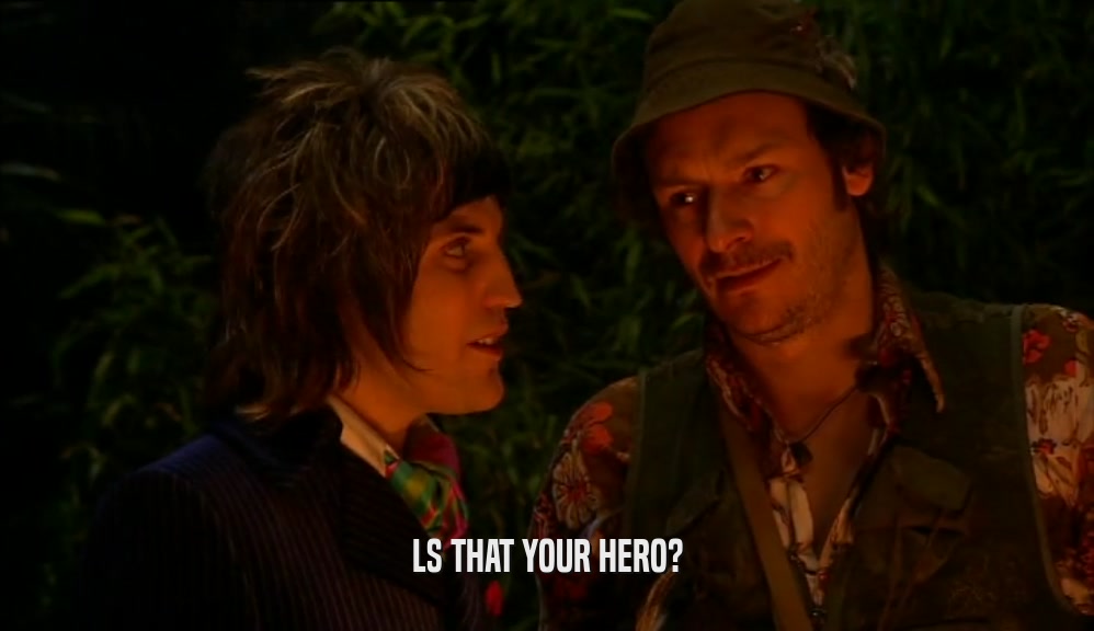 LS THAT YOUR HERO?  