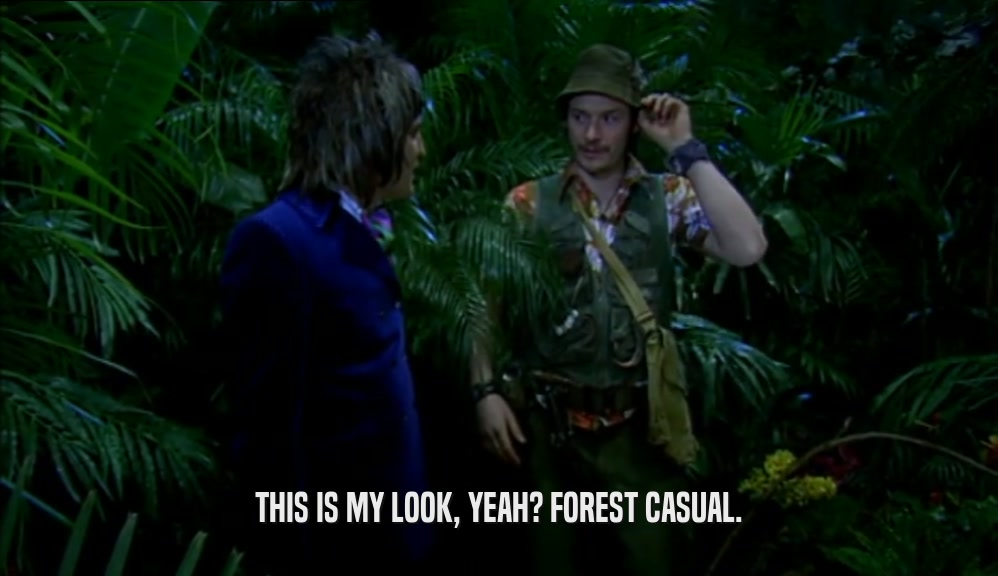 THIS IS MY LOOK, YEAH? FOREST CASUAL.  