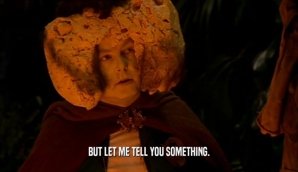 BUT LET ME TELL YOU SOMETHING.  