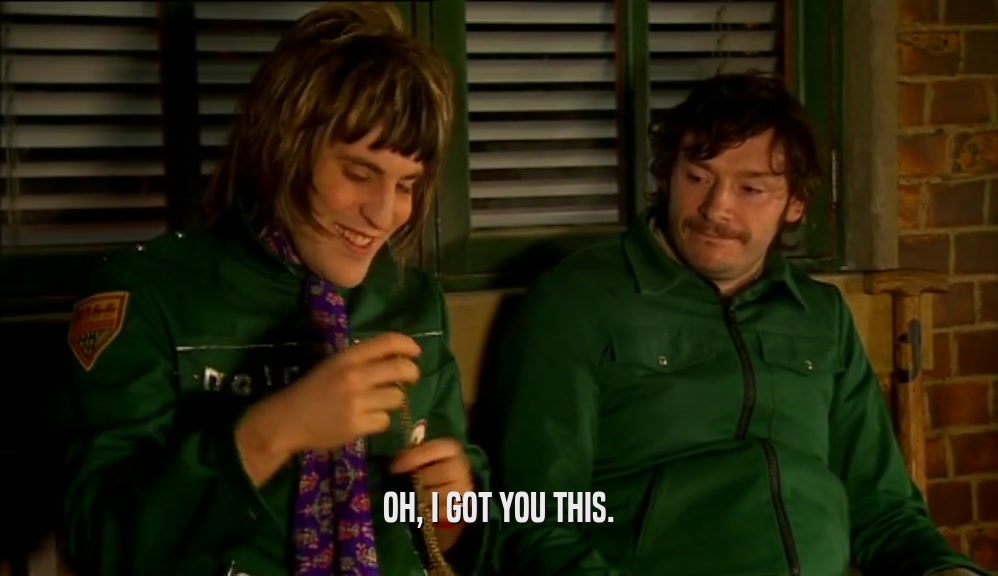OH, I GOT YOU THIS.  