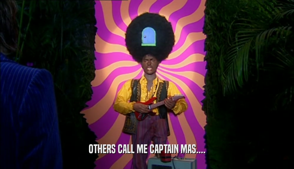 OTHERS CALL ME CAPTAIN MAS....  