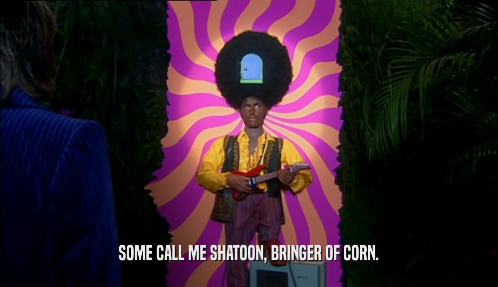 SOME CALL ME SHATOON, BRINGER OF CORN.
  