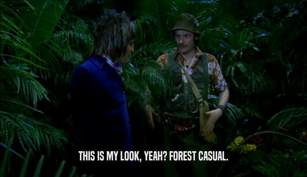 THIS IS MY LOOK, YEAH? FOREST CASUAL.  