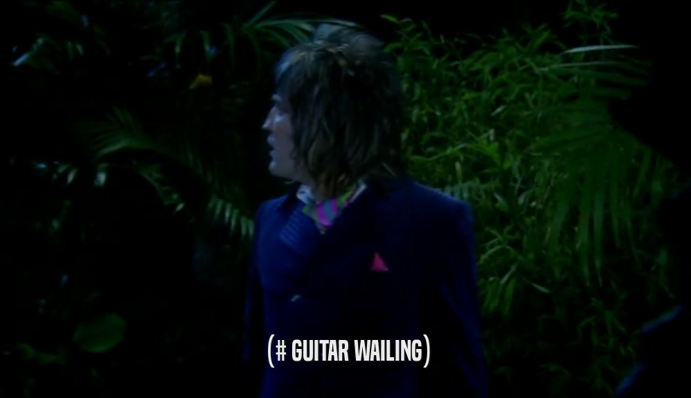 (# GUITAR WAILING)  