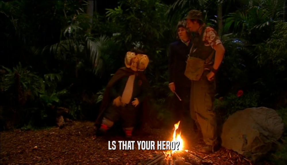 LS THAT YOUR HERO?  