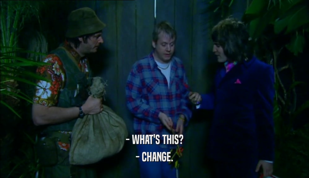 - WHAT'S THIS? - CHANGE. 