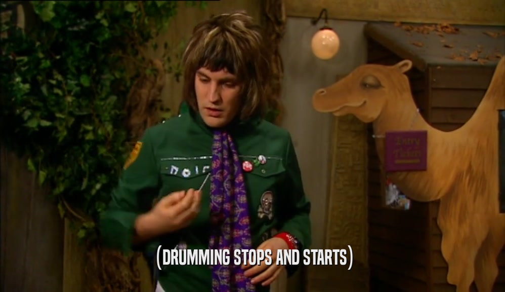 (DRUMMING STOPS AND STARTS)  
