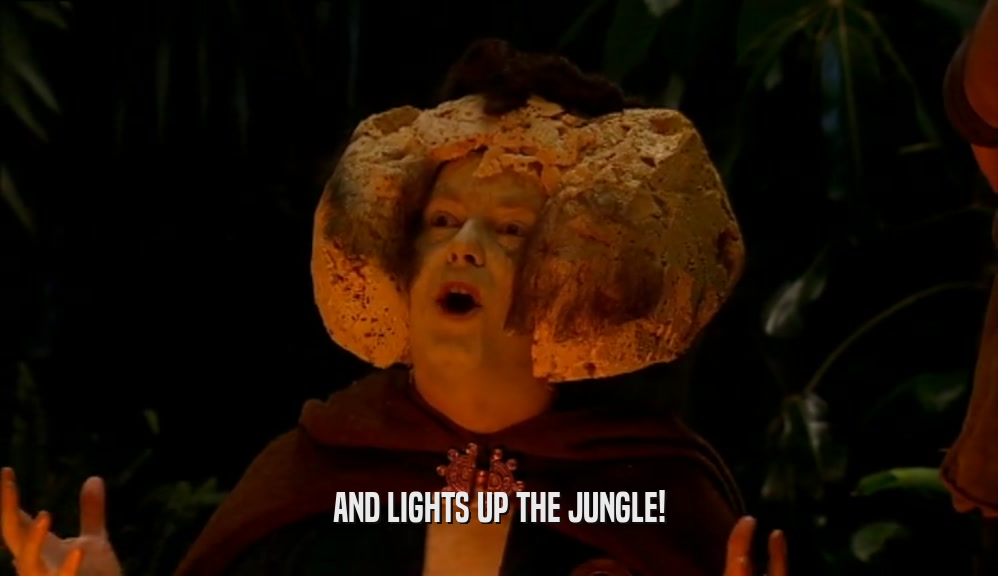 AND LIGHTS UP THE JUNGLE!  